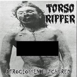 Torso Ripper : Atrociously Butchered